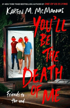 Youll be the Death of Me, by Karen M. McManus.