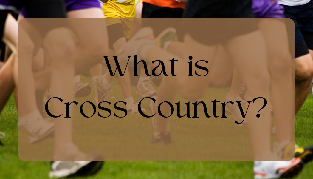 What is  Cross Country?